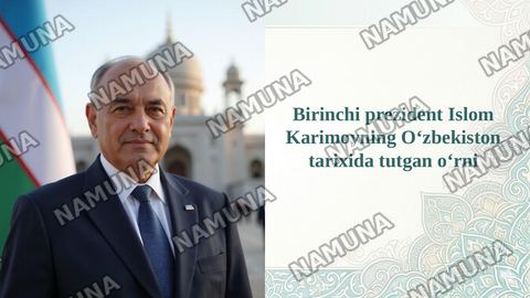 Birinchi prezident Islom Karimovning Oʻzbekiston tarixida tutgan oʻrni — taqdimot