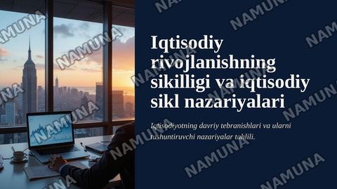 Iqtisodiy rivojlanishning sikilligi va iqtisodiy sikl nazariyalari — zamonaviy taqdimot