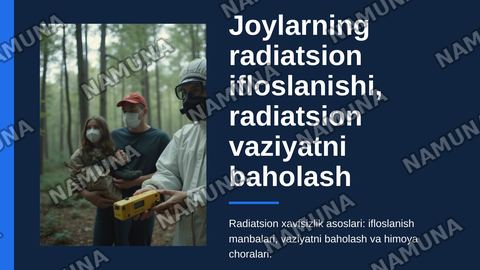 Joylarning radiatsion ifloslanishi, radiatsion vaziyatni

baholash va aholini radiatsiyadan himoya qilish — zamonaviy taqdimot
