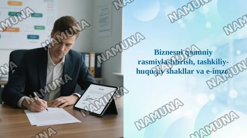 Biznesni qonuniy rasmiylashtirish, tashkiliy-huquqiy shakllar va e-imzo. — taqdimot
