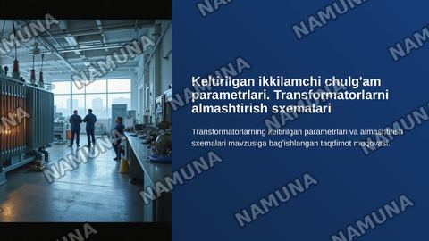 KELTIRILGAN IKKILAMCHI CHULG’AM PARAMETRLARI.
TRANSFORMATORLARNI ALMASHTIRISH SXEMALARI — zamonaviy taqdimot