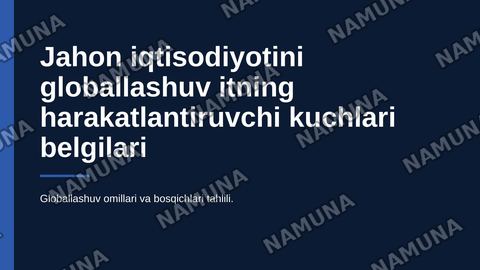 Jahon iqtisodiyotini globallashuv itning harakatlantiruvchi kuchlari belgilari va shakllari. Jahon iqtisodiyotini globallashuv omillari va rivojlanishi — zamonaviy taqdimot