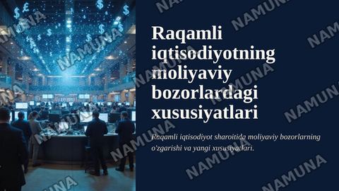 Ragamli igtisodiyotning moliyaviy bozorlardagi ususiyatlari — zamonaviy taqdimot