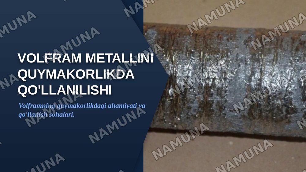 volfram metallini quymakorlikda qullanishi — zamonaviy taqdimot, 1-slayd