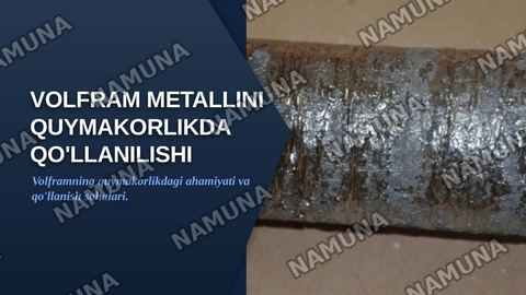 volfram metallini quymakorlikda qullanishi — zamonaviy taqdimot