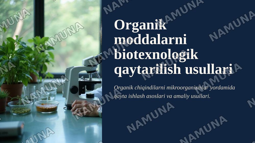 Organik transformatsiyalash moddalarni va ularni mikrobiologik
qaytarilishini biotexnologik uslublari — zamonaviy taqdimot, 1-slayd