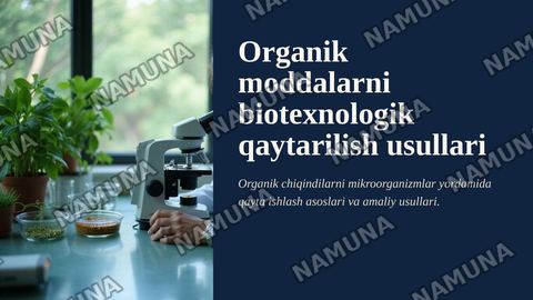 Organik transformatsiyalash moddalarni va ularni mikrobiologik
qaytarilishini biotexnologik uslublari — zamonaviy taqdimot
