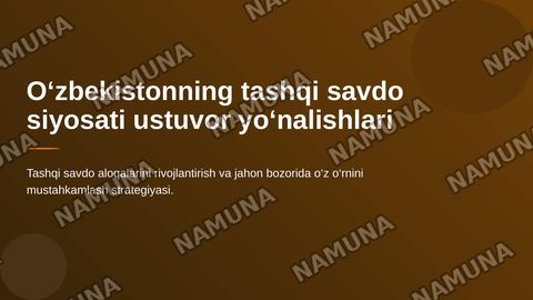 O‘zbekistonning tashqi savdo siyosatining ustuvor yo'nalishlari — zamonaviy taqdimot