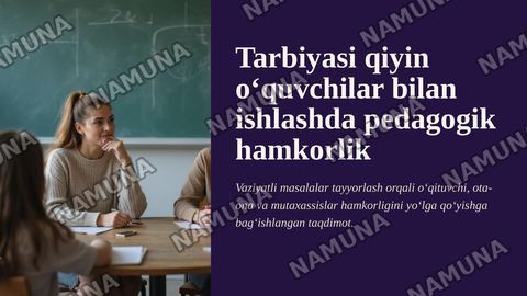 Tarbiyasi qiyin o‘quvchilar bilan ishlashda pedagogik hamkorlik mexanizmlari (vaziyatli masalalar tayyorlash) — zamonaviy taqdimot