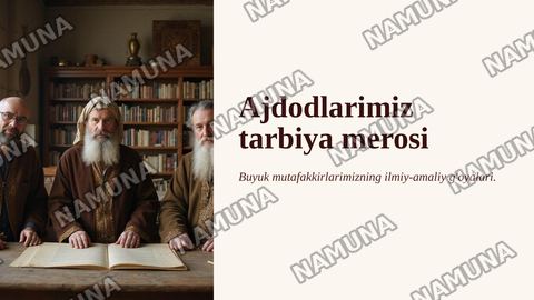 Ajdodlarimiz Abu Nasr Farobiy, Abu Ali ibn Sino, Abu Rayxon Beruniy va boshqalar tarbiyasiga oid ilmiy-amaliy fikrlari — zamonaviy taqdimot