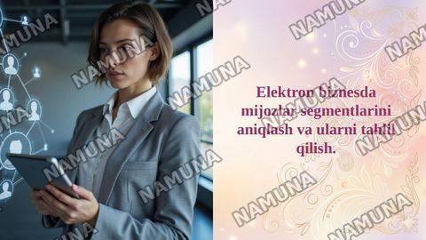Elektron biznesda mijozlar segmentlarini aniqlash va ularni tahlil qilish. — taqdimot