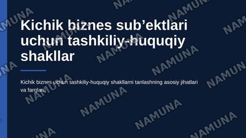 Kichik biznes subʼektlari uchun tashkiliy-huquqiy shakllar va ularning oʻziga xos farqlari — zamonaviy taqdimot