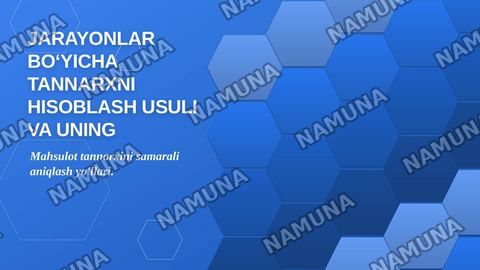 Jarayonlar bo‘yicha tannarxni hisoblash usuli va uning xususiyatlari — zamonaviy taqdimot