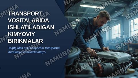 Transport vositalarida ishlatiladigan kimyoviy birikmalar. — zamonaviy taqdimot
