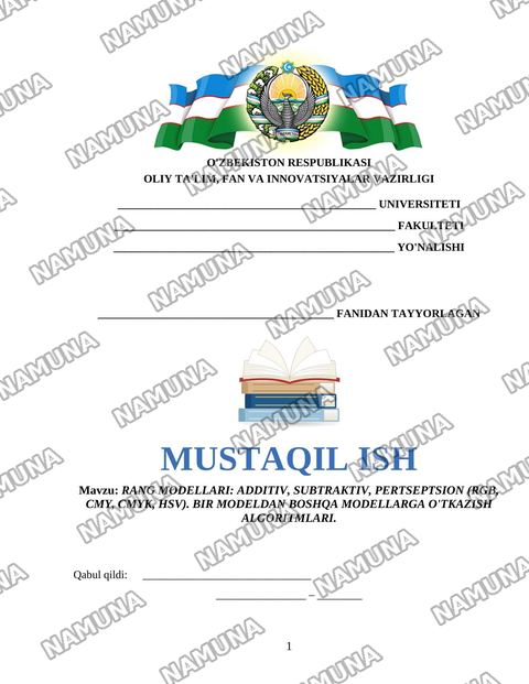 RANG MODELLARI: ADDITIV, SUBTRAKTIV, PERTSEPTSION (RGB, CMY, CMYK, HSV). BIR MODELDAN BOSHQA MODELLARGA O'TKAZISH ALGORITMLARI. — mustaqil ish