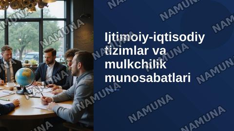 Ijtimoiy iqtisodiy tizimlar va mulkchilik munosabatlari — zamonaviy taqdimot