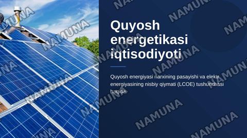 Quyosh energetikasi iqtisodiyoti: elektr energiyasining nisbiy qiymati (LCOE) va xarajatlarning pasayishi — zamonaviy taqdimot