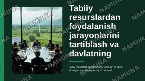 Tabiiy resurslardan foydalanish jarayonlarini tartiblash va davlatning ekologiya sohasidagi siyosati — zamonaviy taqdimot