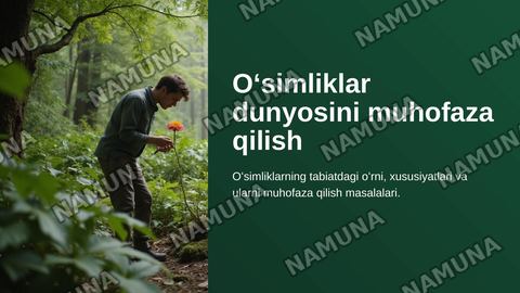 Oʻsimliklar dunyosini muxofaza qilish . Oʻsimliklarni tabiatda tutgan oʻrni va xususiyatlari — zamonaviy taqdimot