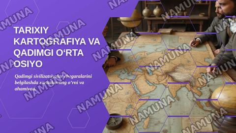 "Tarixiy kartografiya va qadimgi Oʻrta Osiyo": Qadimgi sivilizatsiyalar chegaralarini belgilashda tarixiy xaritalarning oʻrni va metologik ahamiyati — zamonaviy taqdimot