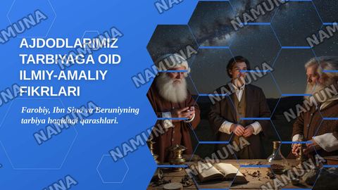 Ajdodlarimiz Abu Nasr Farobiy, Abu Ali ibn Sino, Abu Rayxon Beruniy va boshqalar tarbiyasiga oid ilmiy amaliy fikrlari — zamonaviy taqdimot