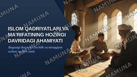 Islom qadriyatlari va ma'rifatining hozirgi davridagi ahamiyati — zamonaviy taqdimot