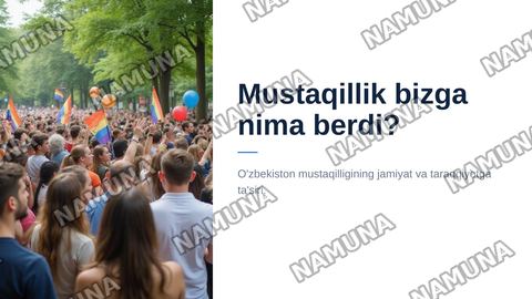 Mustaqillik bizga nima berdi mavzusida — zamonaviy taqdimot