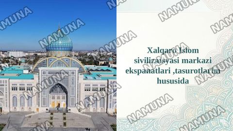 Xalqaro Islom sivilizatsyasi markazi ekspanatlari ,tasurotlarim hususida — taqdimot