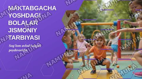 Maktabgacha yoshdagi bolalar jismoniy tarbiyasi. — zamonaviy taqdimot