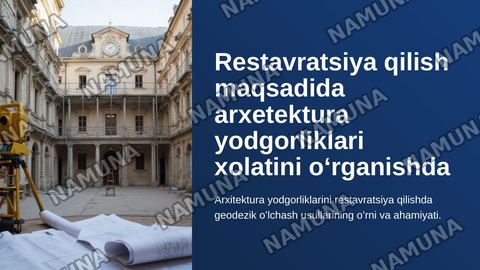 Restavratsiya qilish maqsadida arxetektura yodgorliklari xolatini oʻrganishda geodezik usullarni qoʻllash — zamonaviy taqdimot