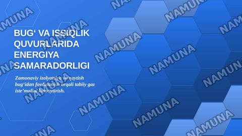 “Bug‘ va issiqlik quvurlarini zamonaviy izolyatsion materiallar bilan qoplash va qaytish bug‘idan foydalanish hisobiga tabiiy gaz iste’molini kamaytirish”. — zamonaviy taqdimot