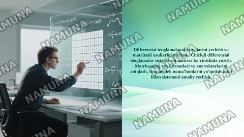 Differensial tenglamalar sistemalarini yechish va matritsali usullarini qo‘llash. Chiziqli differensial tenglamalar sistemasini matrisa ko‘rinishida yozish. Matritsaning xos qiymatlari va xos vektorlarini aniqlash, shuningdek noma’lumlarni yo‘qotish usuli bilan sistemani amaliy yechish. — taqdimot