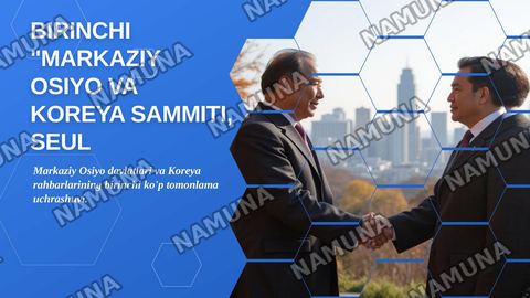 Birinchi "Markaziy Osiyo va Koreya sammiti, Seul, 16-sentabr 2026. — zamonaviy taqdimot