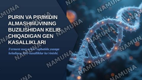 Purin va pirimidin almashinuvining buzilishi natijasida kelib chiqadigan gen kasalliklari. — zamonaviy taqdimot