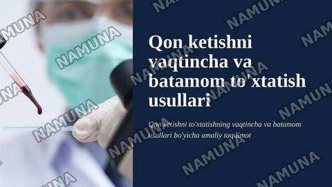 Qon ketishni vaqtincha va batamom to’xtatish usullari — zamonaviy taqdimot