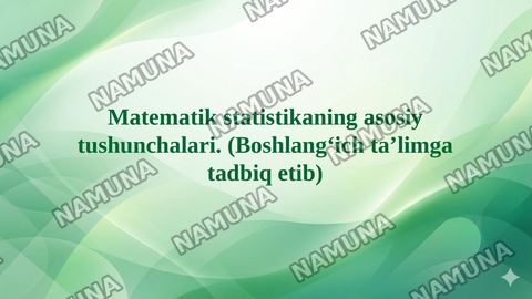 Matematik statistikaning asosiy tushunchalari. (Boshlangʻich taʼlimga tadbiq etib) — taqdimot