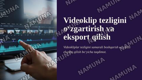 Videoklip tezligini oʻzgartirish va eksport qilish — zamonaviy taqdimot