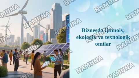 Biznesda ijtimoiy, ekologik va texnologik omilar — taqdimot