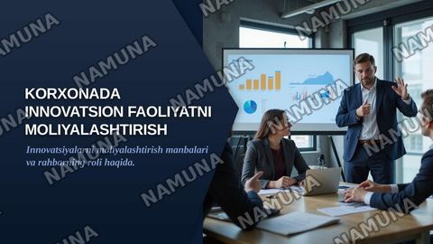 Korxonada innovatsion faoliyatni moliyalashtirish manbalari. Innovatsion o‘zgarishlarda rahbarning roli va yetakchilik uslublari. — zamonaviy taqdimot