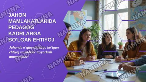 Jahon mamlakatlarida pedagog kadrlarga bo‘lgan ehtiyoj va ularni tayyorlash masalalari — zamonaviy taqdimot