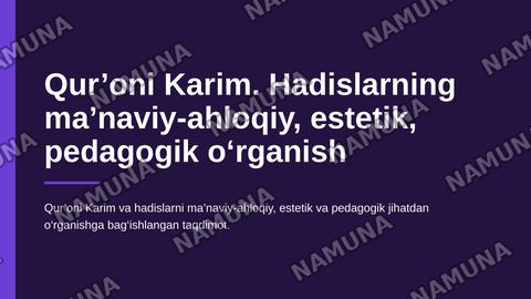 Qur’oni Karim. Hadislarning ma’naviy-ahloqiy, estetik, pedagogik, o‘rganish masalalari. — zamonaviy taqdimot