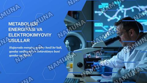 Metabolizm jarayonida energiya hosil bo’lishi va sarflanishi. Elektrokimyoviy davolash va diagnostika usullari — zamonaviy taqdimot