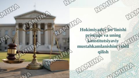 Hokimiyatlar bo‘linishi printsipi va uning konstitutsiyaviy mustahkamlanishini tahlil qilish — taqdimot