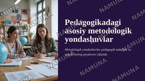 Pedagogikadagi asosiy metodolik yondashuvlar — zamonaviy taqdimot