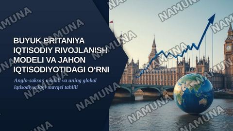 BUYUK BRITANIYA IQTISODIY
RIVOJLANISH MODELI VA JAHON
IQTISODIYOTIDAGI O‘RNI — zamonaviy taqdimot