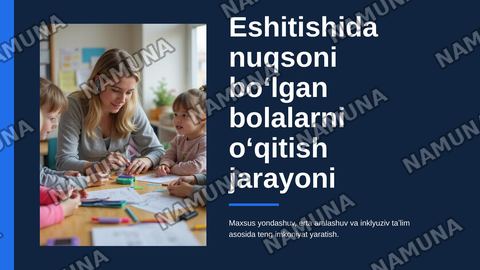 Eshitishida nuqsoni boʻlgan bolalarni oʻqitish jarayoni — zamonaviy taqdimot