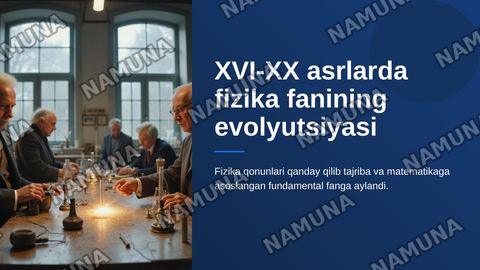 XVI-XX asrlarda fizika fanining evolyutsiyasi. Fundamintal ilmiy izlanishlar va metodologik burilishlar tarixi — zamonaviy taqdimot