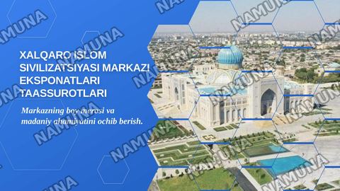 Xalqaro islom sivilizatsiyasi markazi eksponatlari taasurotlari — zamonaviy taqdimot