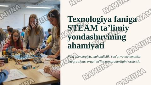 Texnologiya faniga STEAM ta’limiy yondashuvning ahamiyati — zamonaviy taqdimot