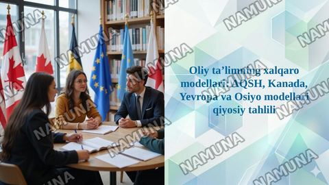 Oliy taʼlimning xalqaro modellari: AQSH, Kanada, Yevropa va Osiyo modellari qiyosiy tahlili — taqdimot